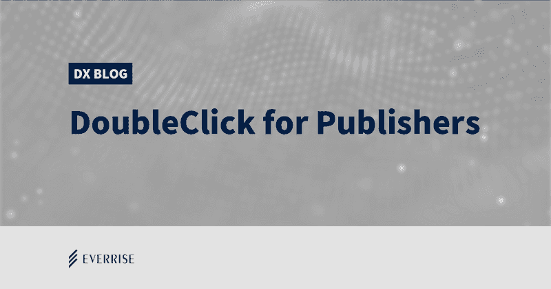 DoubleClick for Publishersをカスタマイズして利用しよう！